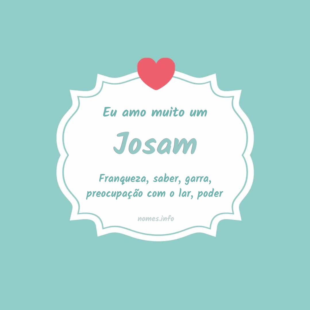 Eu amo muito Josam