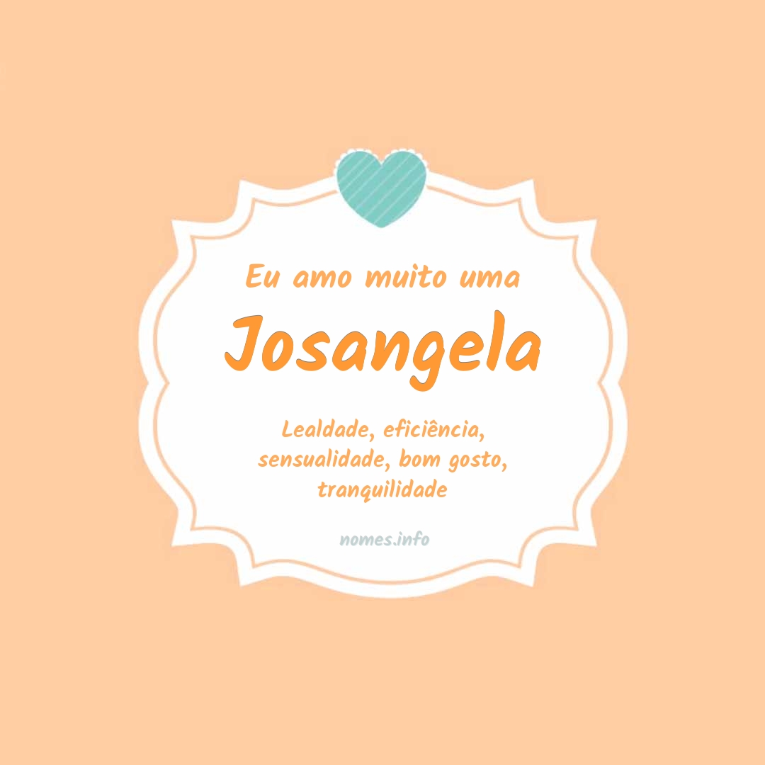 Eu amo muito Josangela