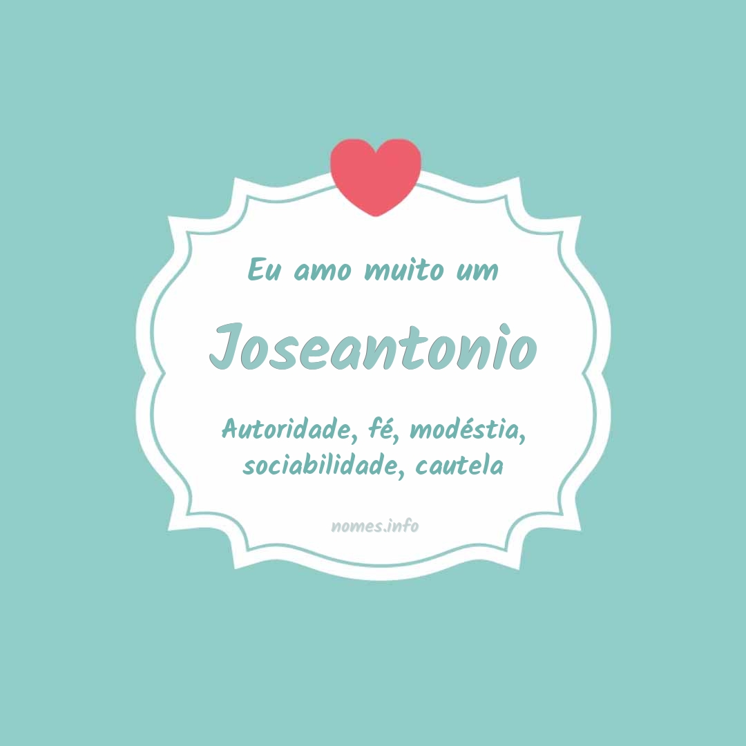 Eu amo muito Joseantonio