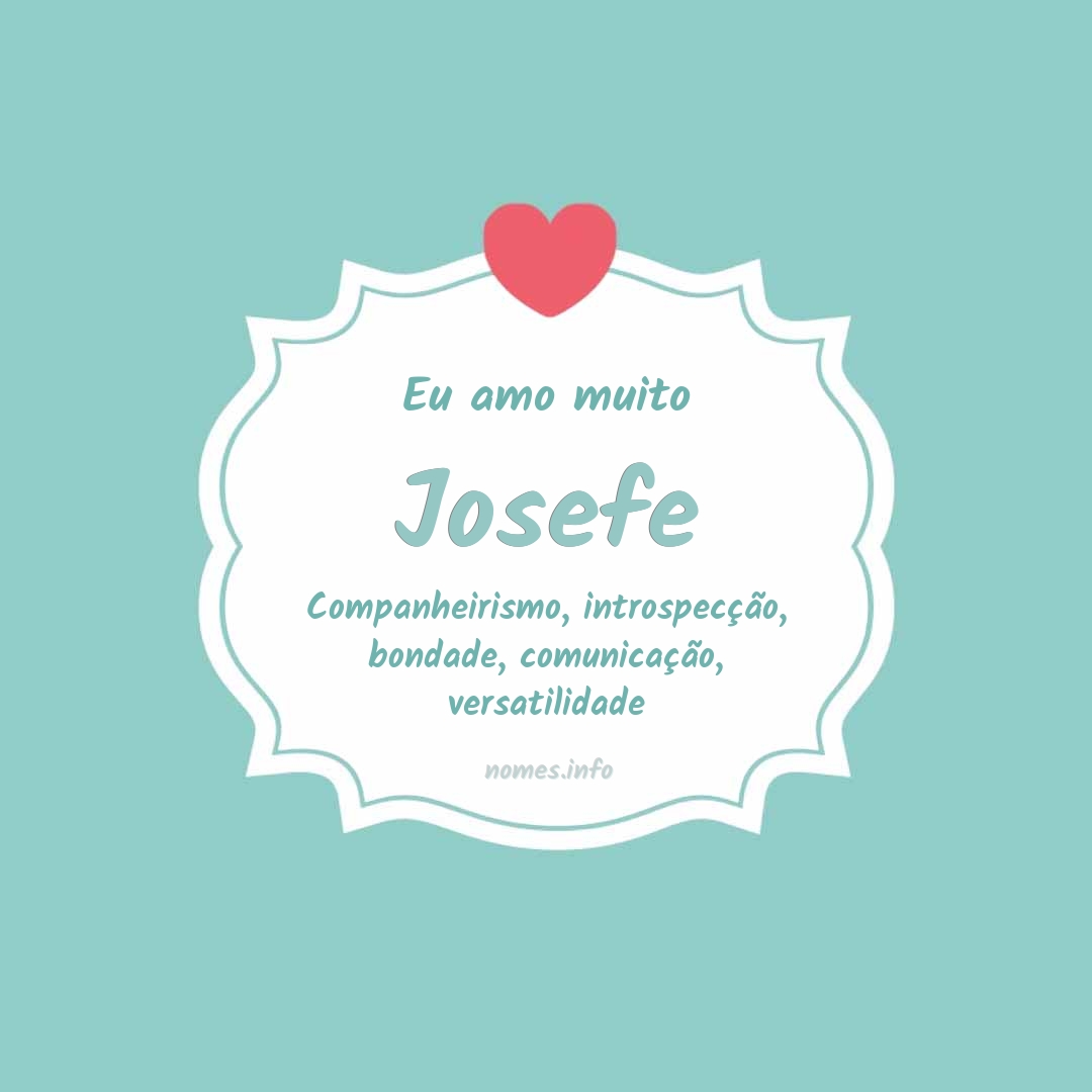 Eu amo muito Josefe