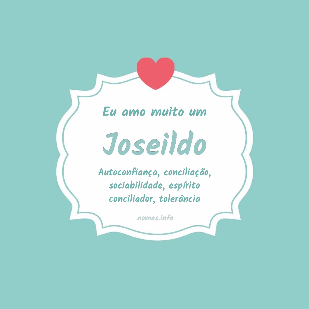 Eu amo muito Joseildo