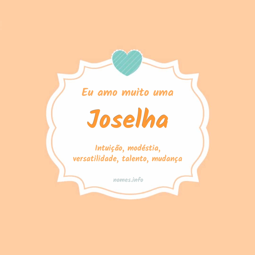 Eu amo muito Joselha