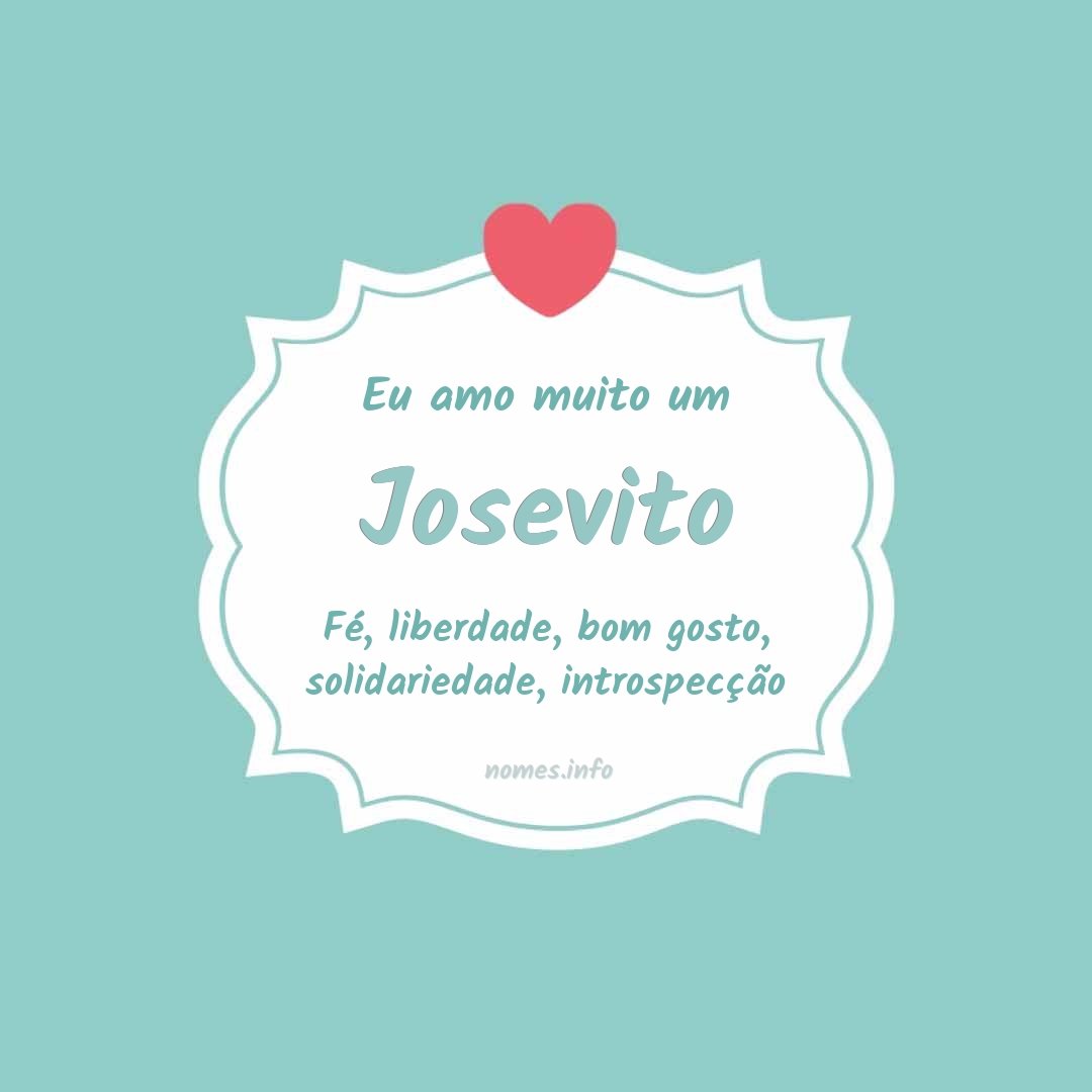 Eu amo muito Josevito