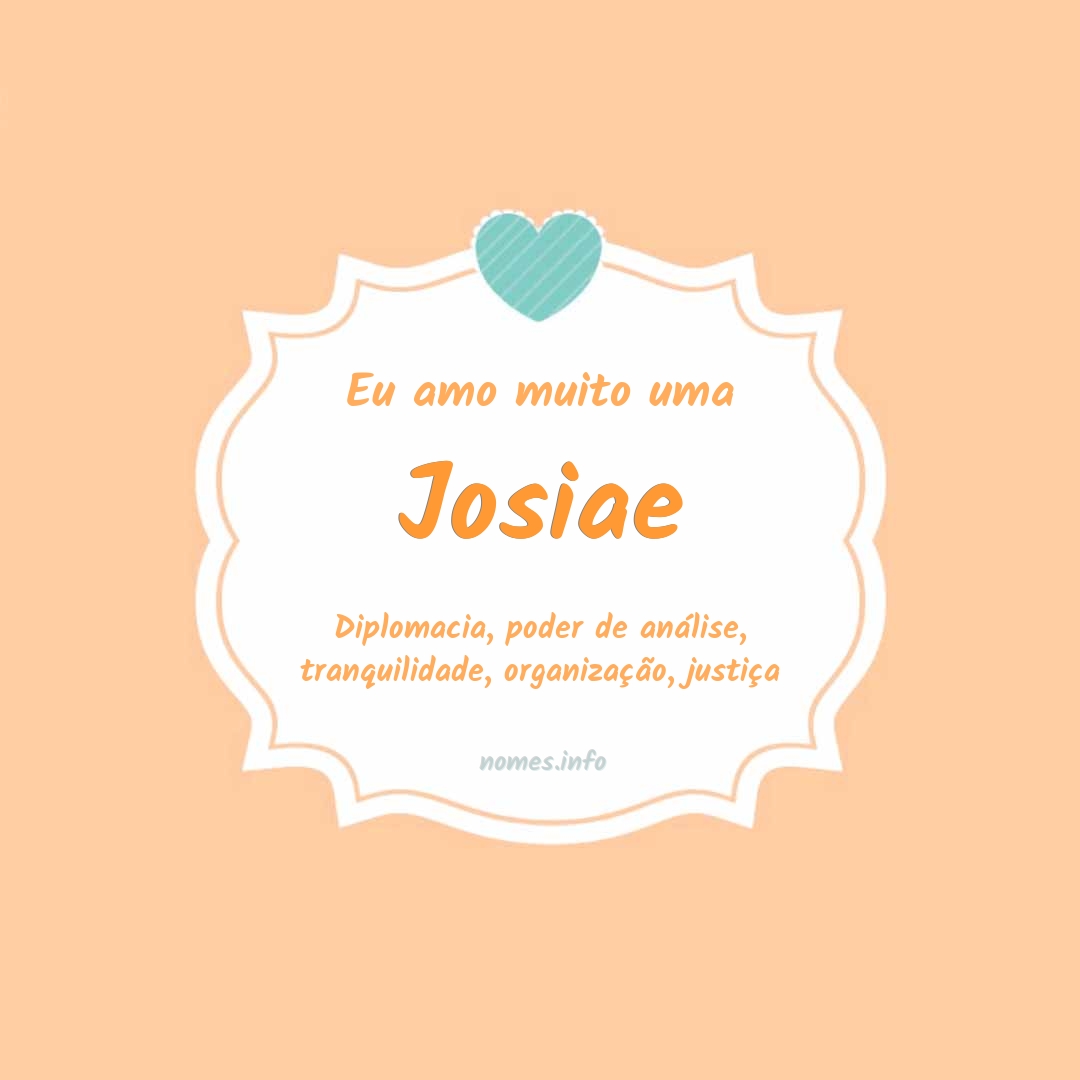 Eu amo muito Josiae