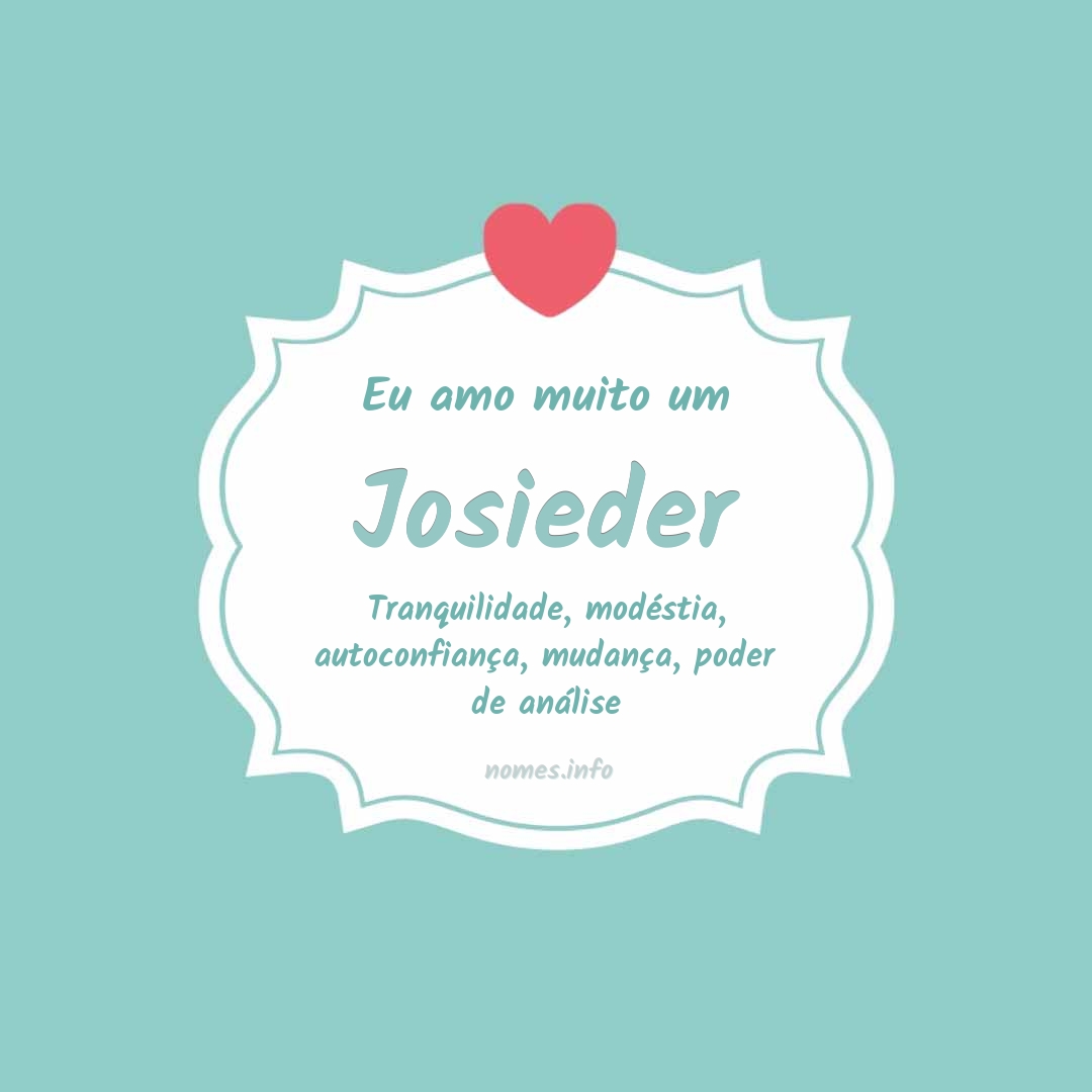 Eu amo muito Josieder