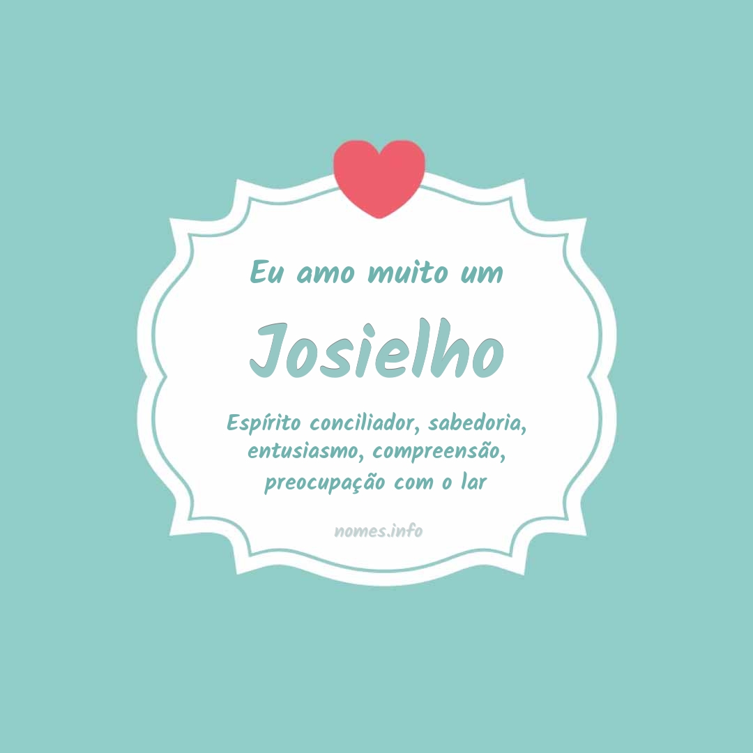 Eu amo muito Josielho