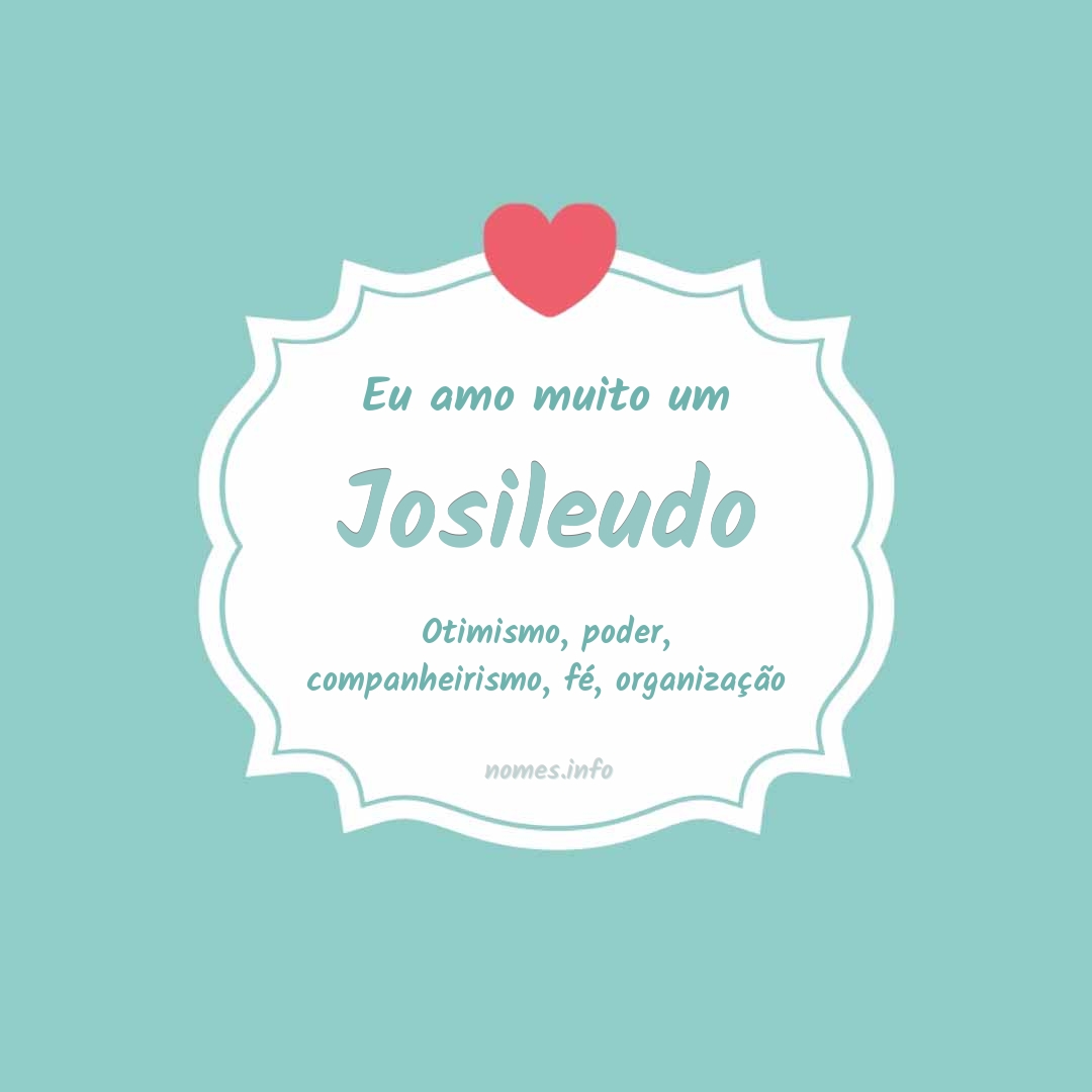 Eu amo muito Josileudo