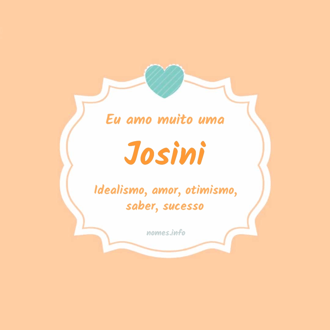 Eu amo muito Josini