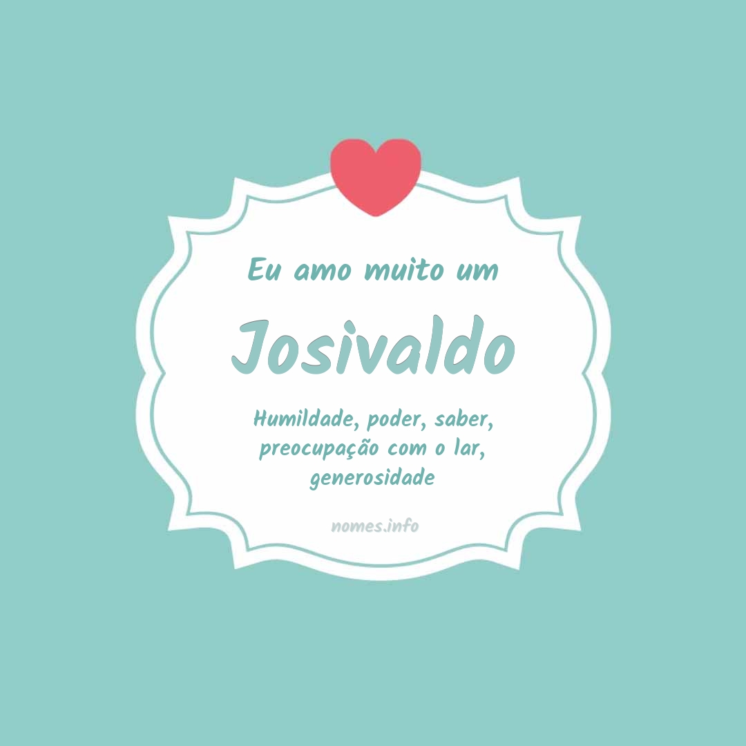 Eu amo muito Josivaldo