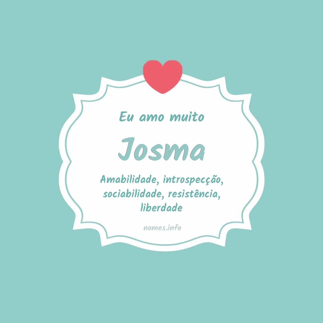 Eu amo muito Josma