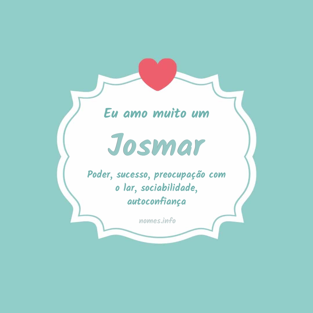 Eu amo muito Josmar