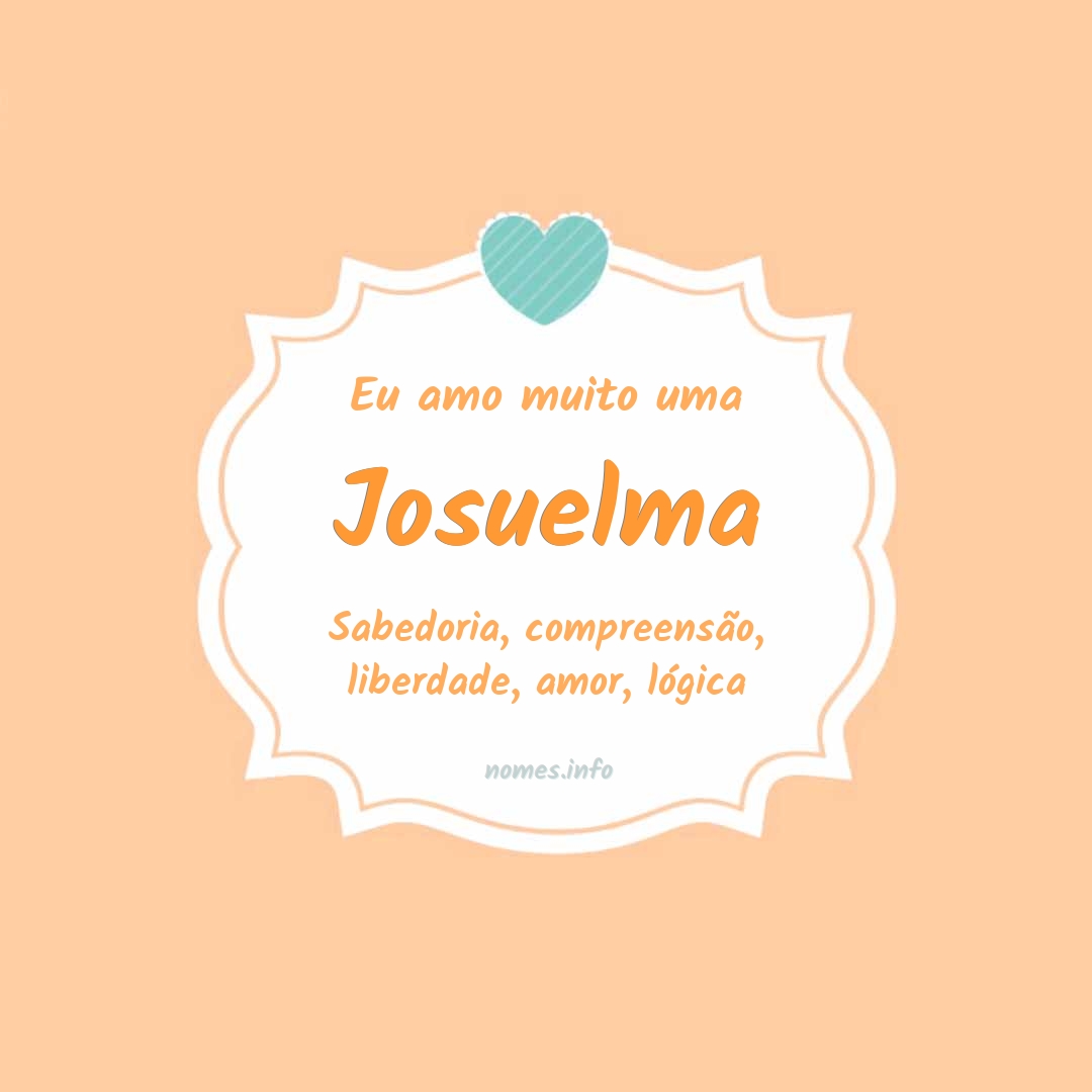 Eu amo muito Josuelma