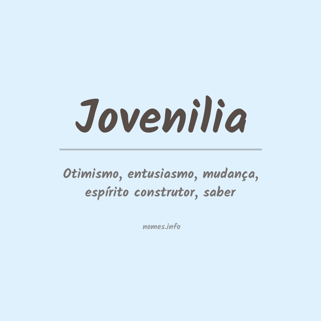 Significado do nome Jovenilia Significado do nome Jovenilia