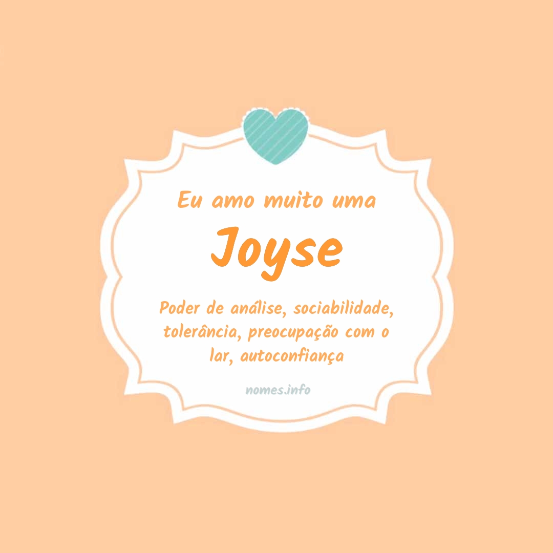 Eu amo muito Joyse