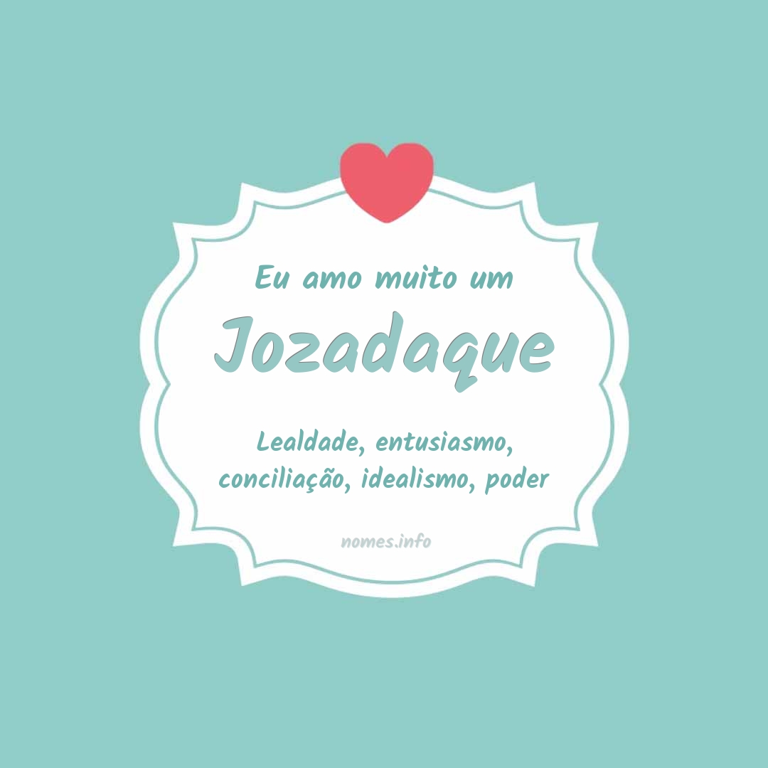 Eu amo muito Jozadaque