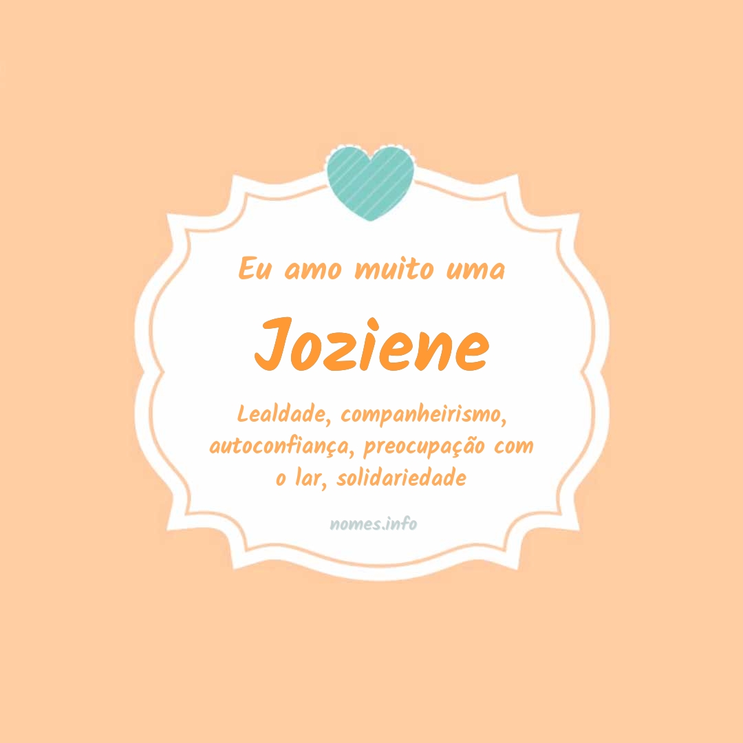 Eu amo muito Joziene