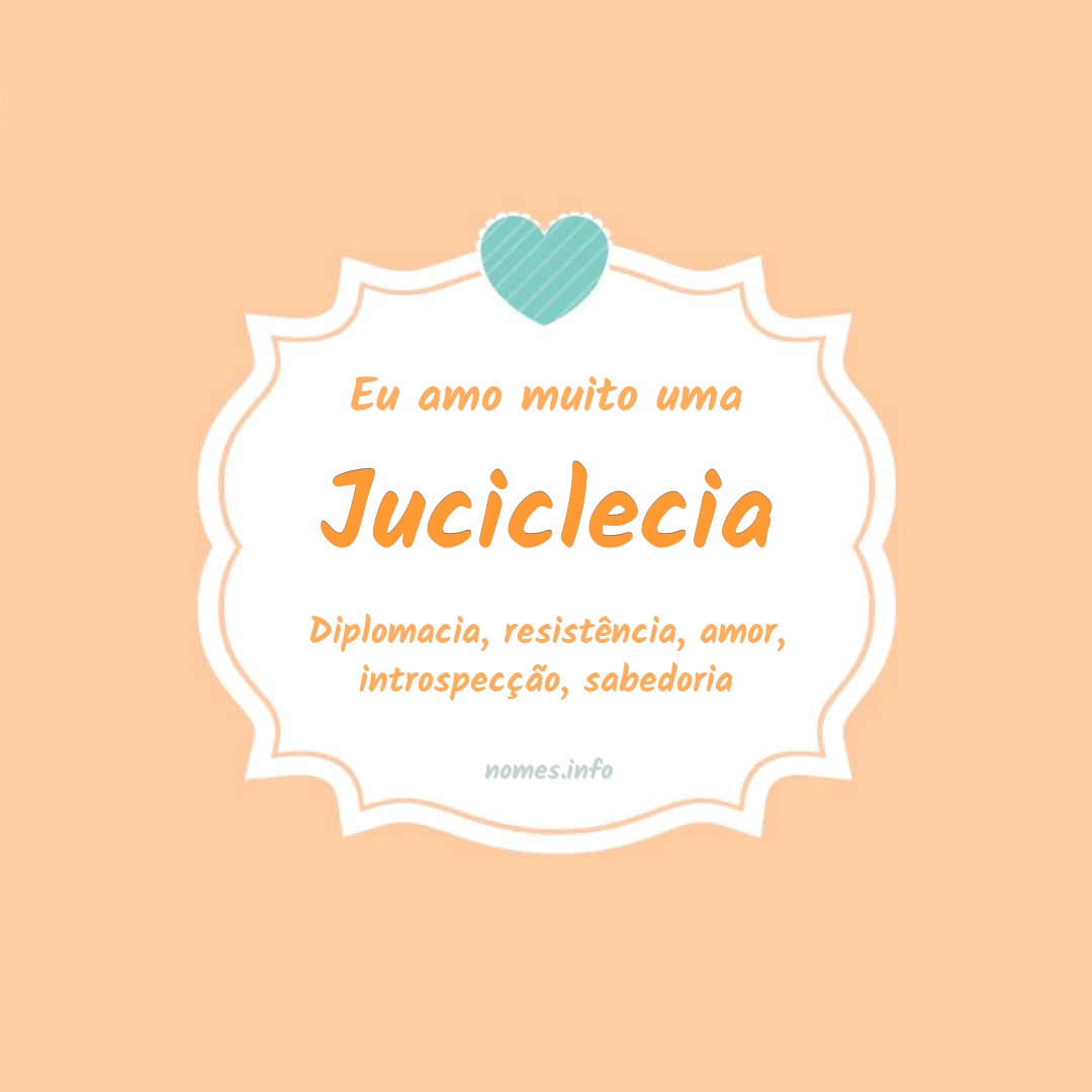 Eu amo muito Juciclecia