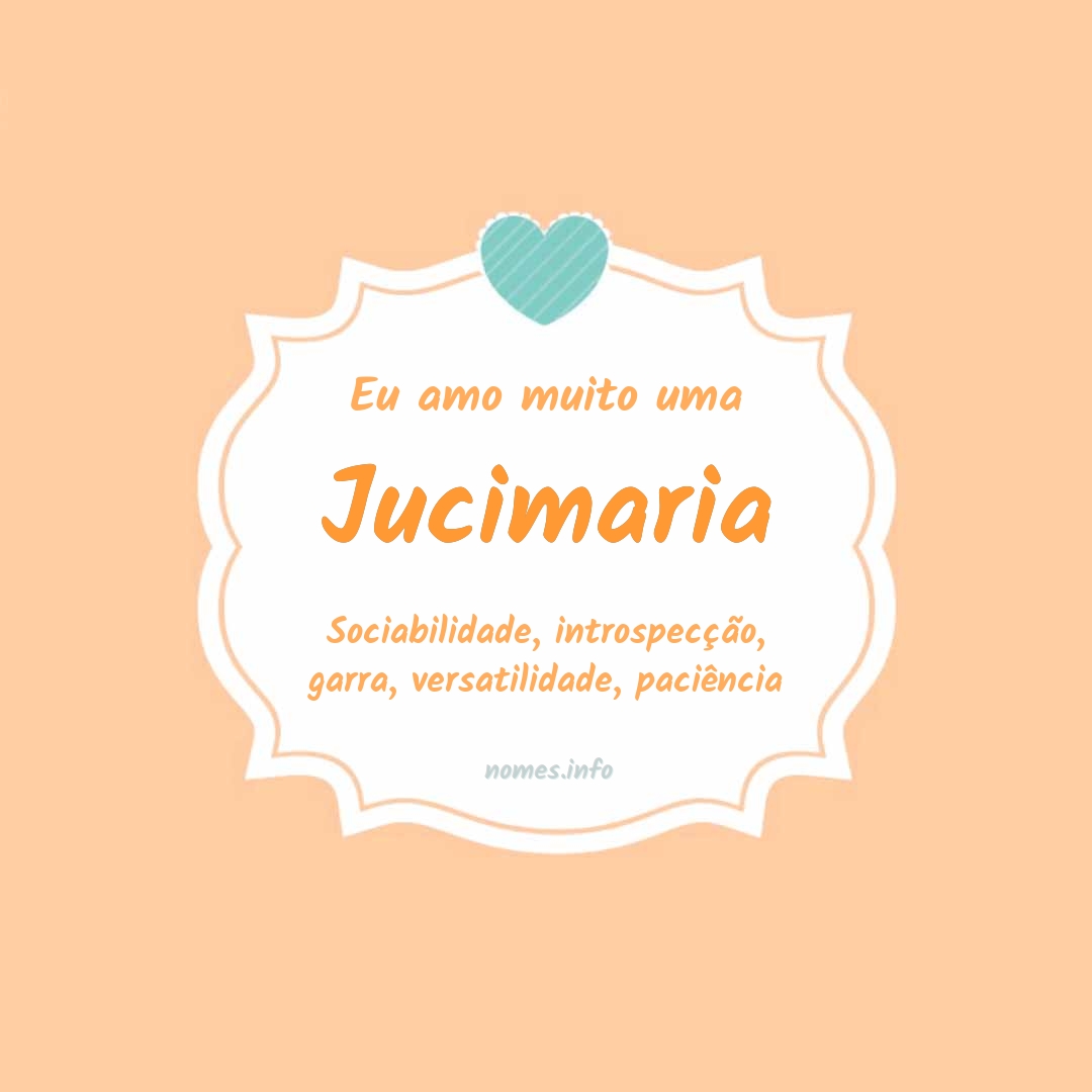 Eu amo muito Jucimaria