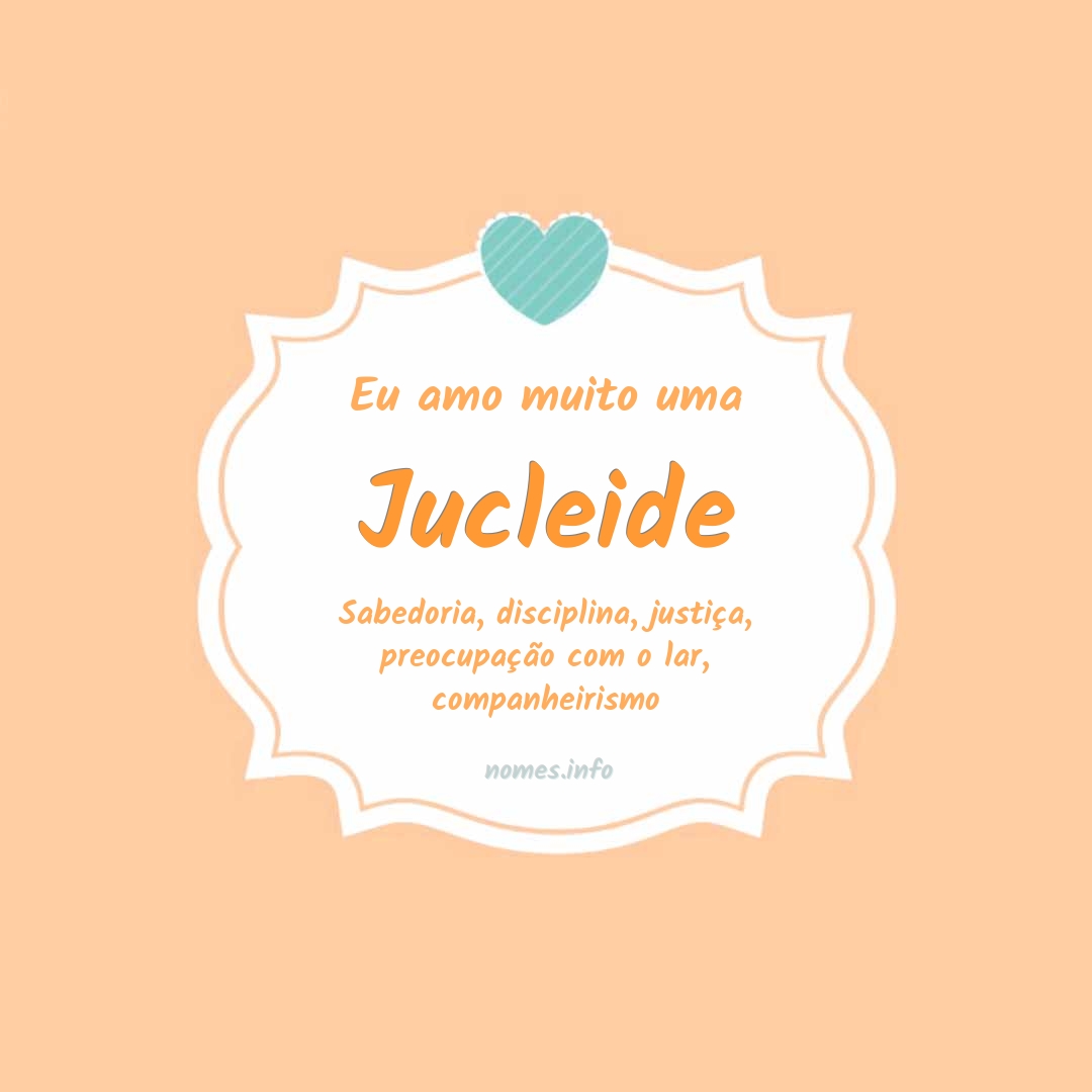 Eu amo muito Jucleide