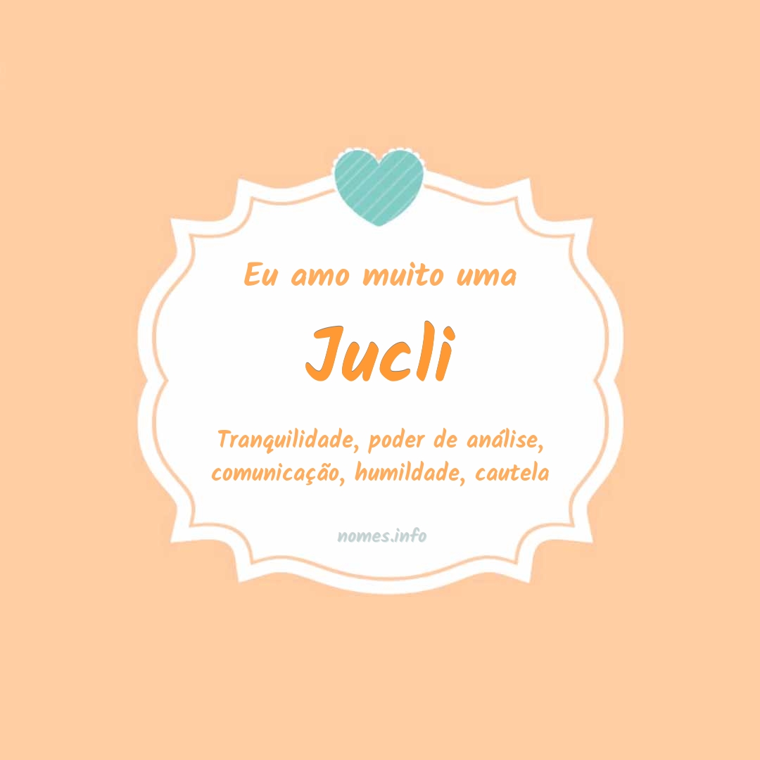 Eu amo muito Jucli