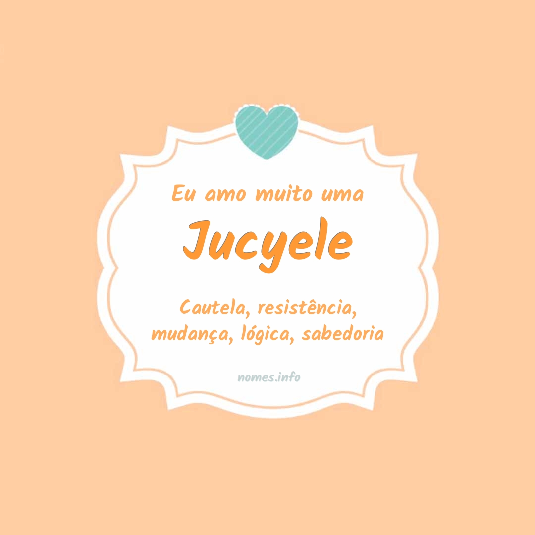 Eu amo muito Jucyele