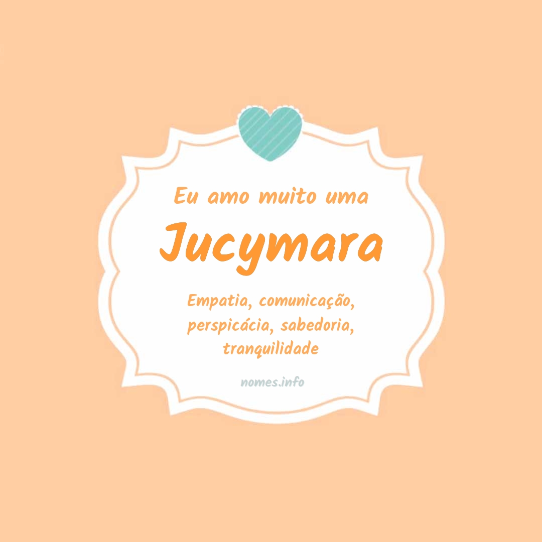 Eu amo muito Jucymara