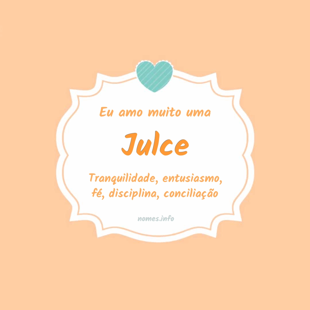 Eu amo muito Julce