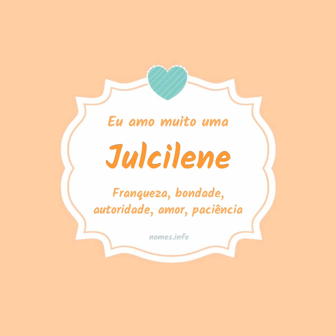 Eu amo muito Julcilene