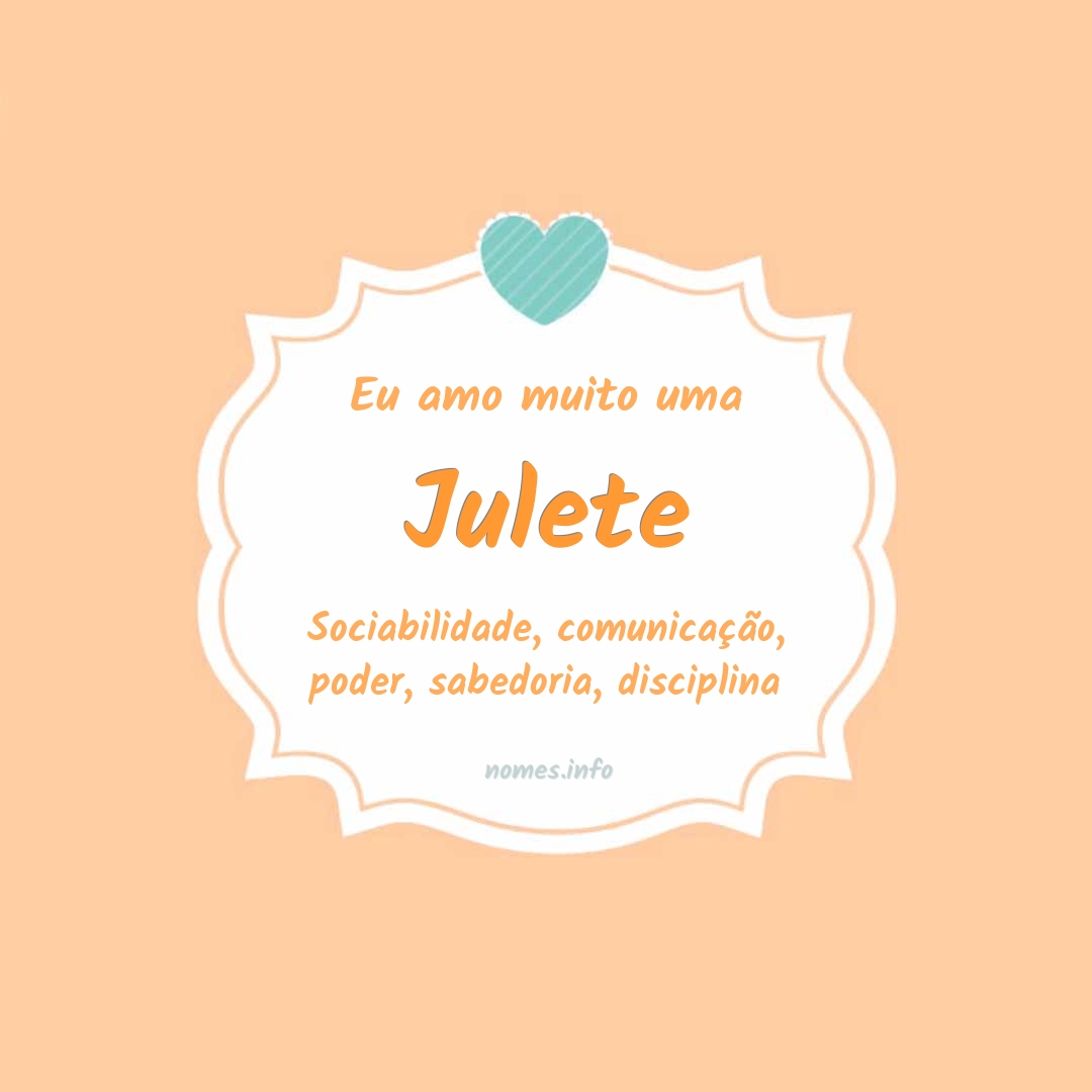 Eu amo muito Julete