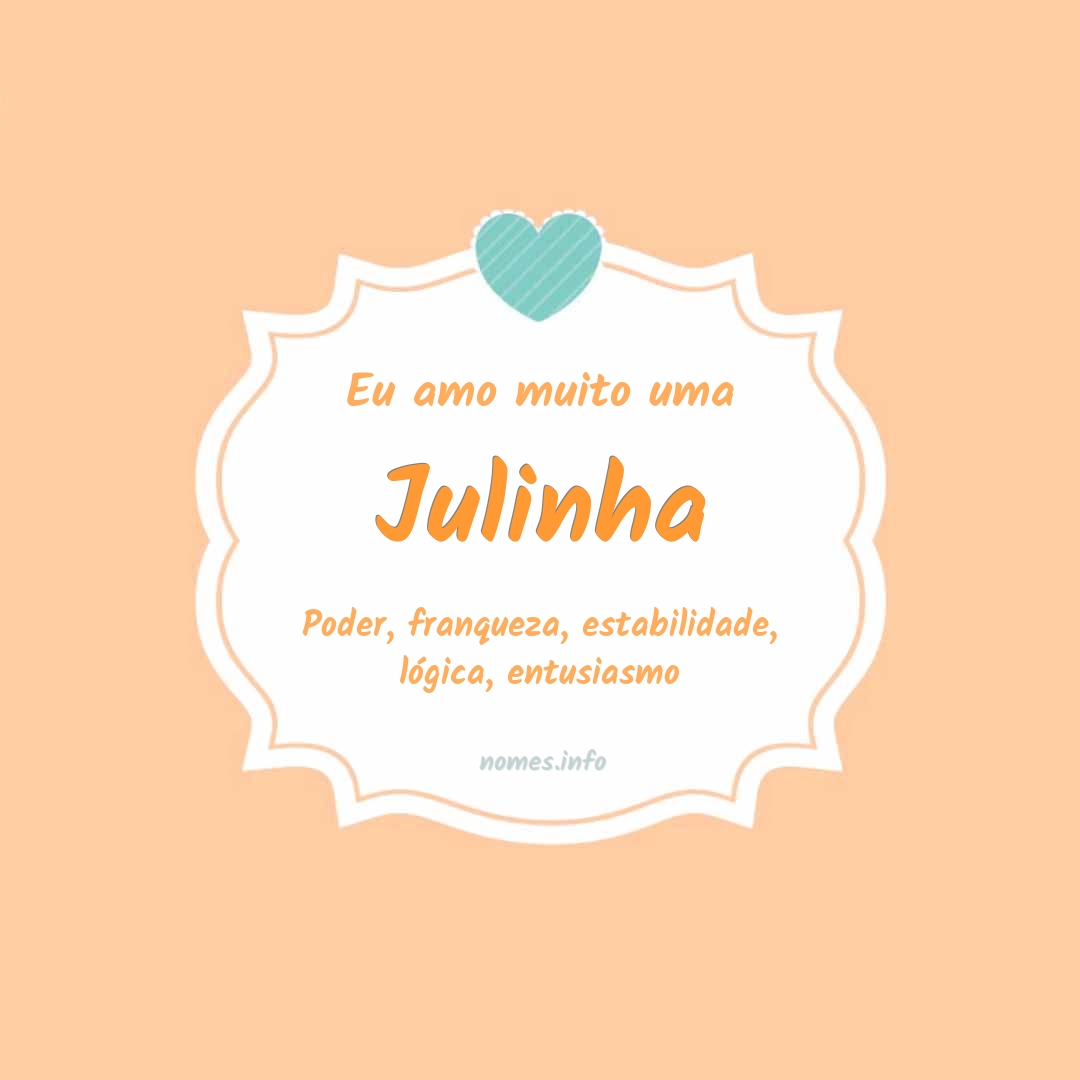 Eu amo muito Julinha