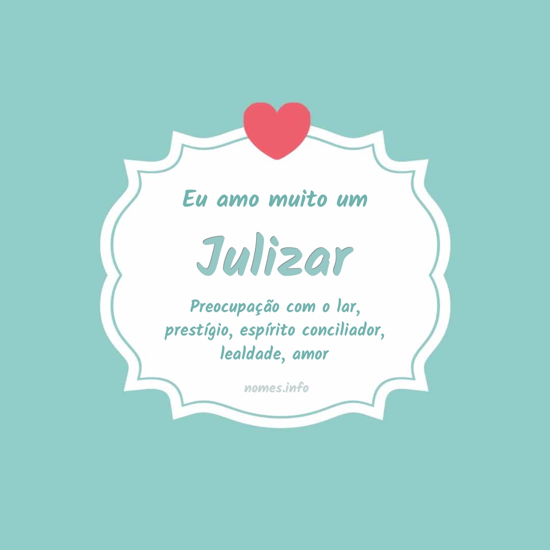 Eu amo muito Julizar
