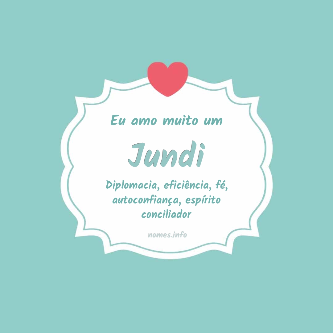Eu amo muito Jundi
