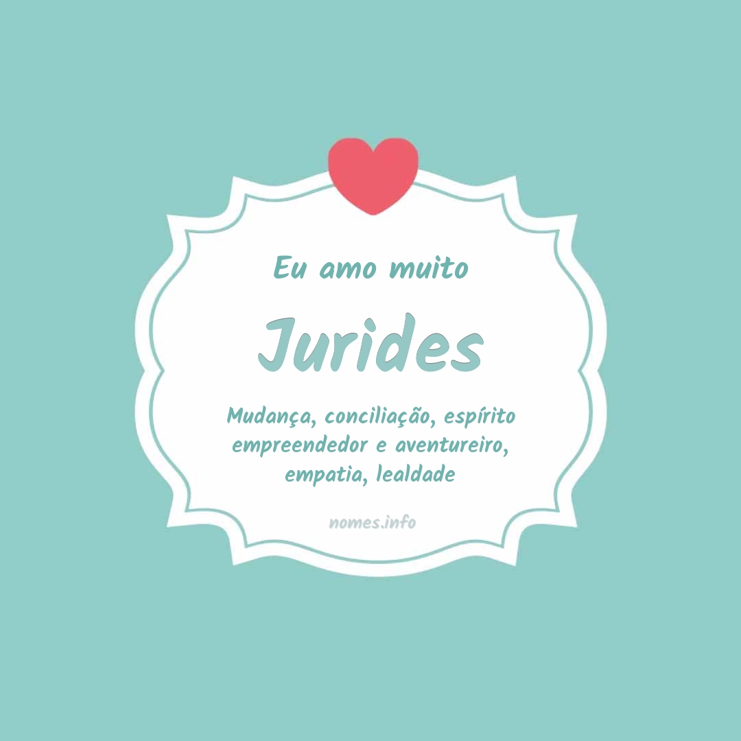 Eu amo muito Jurides