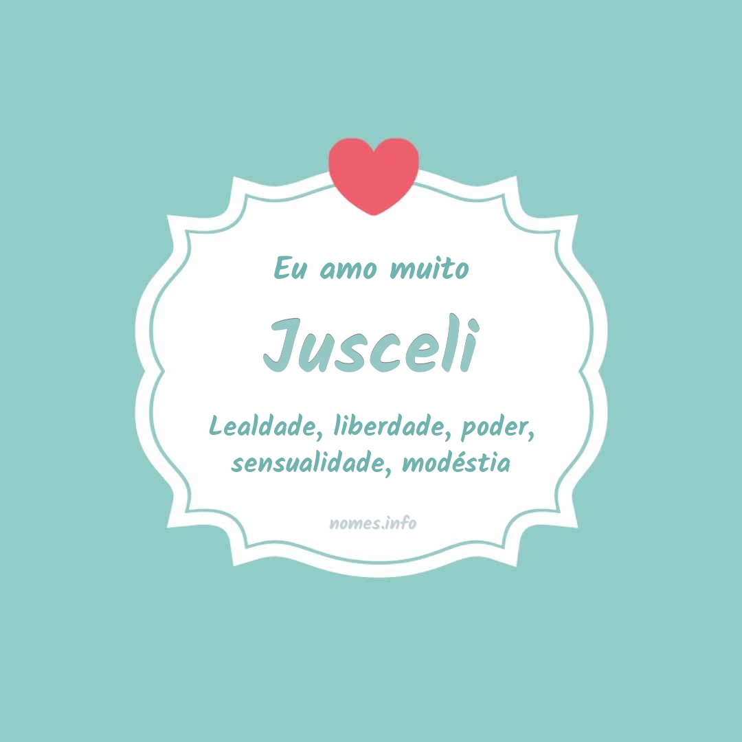 Eu amo muito Jusceli