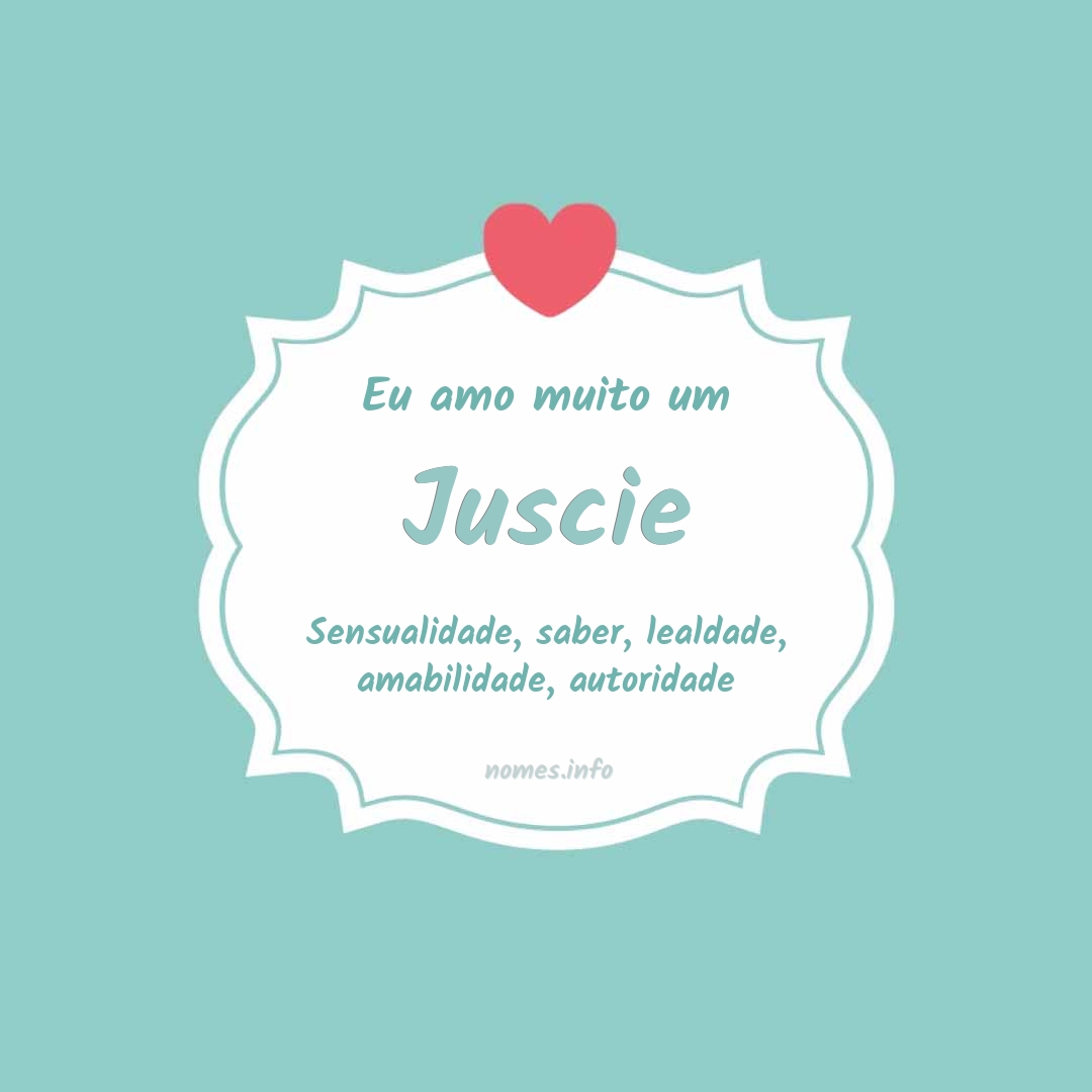 Eu amo muito Juscie