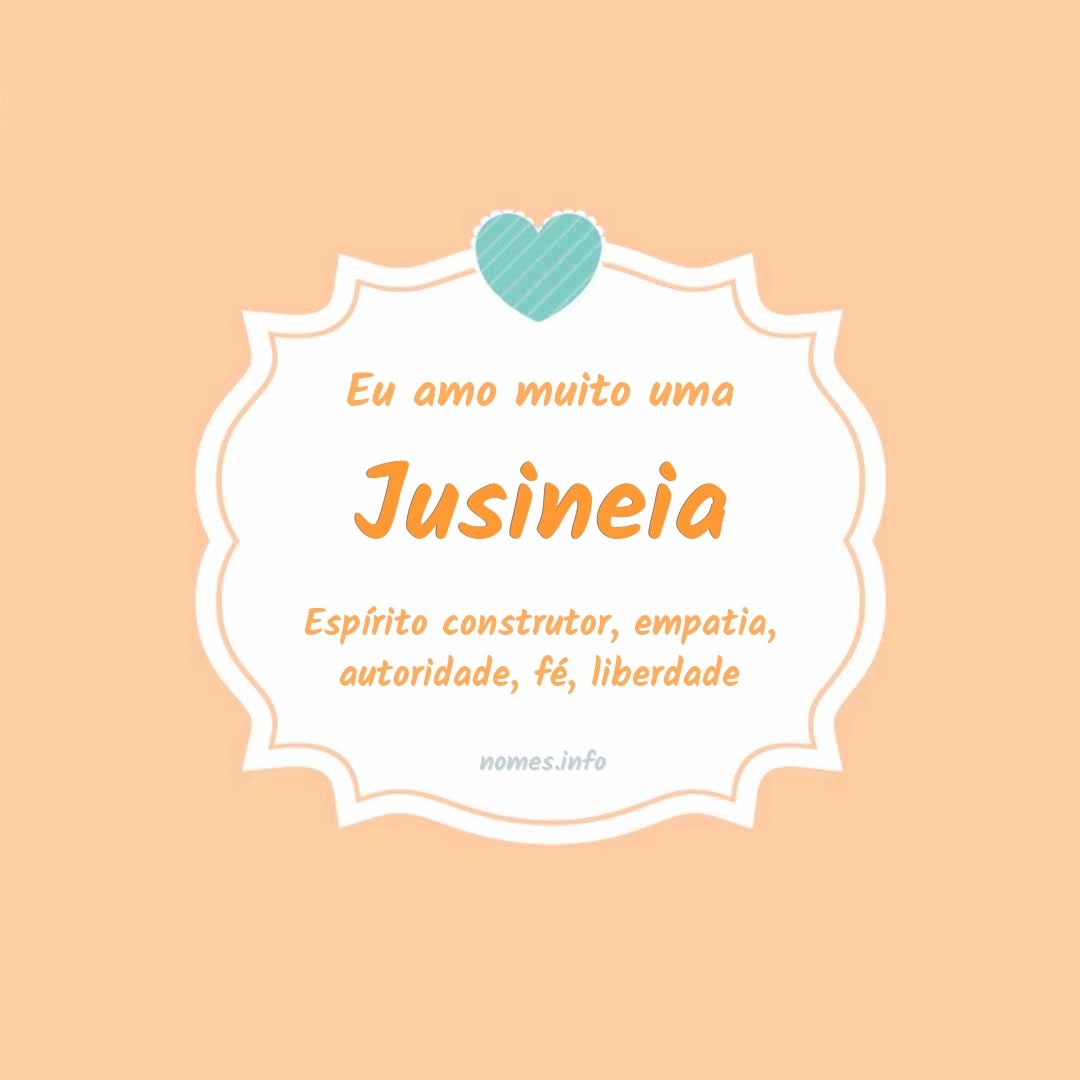 Eu amo muito Jusineia