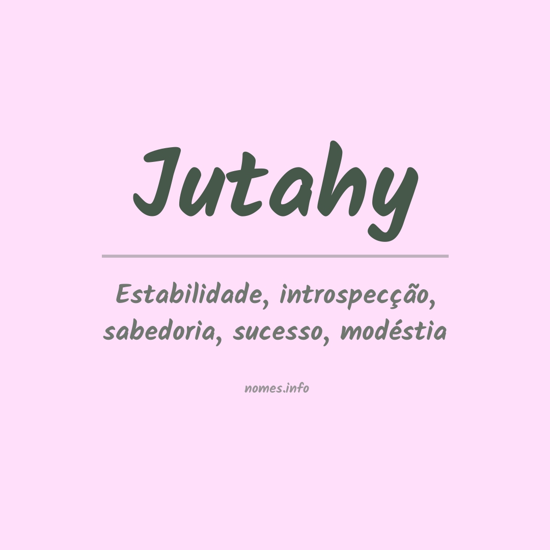 Significado do nome Jutahy Significado do nome Jutahy
