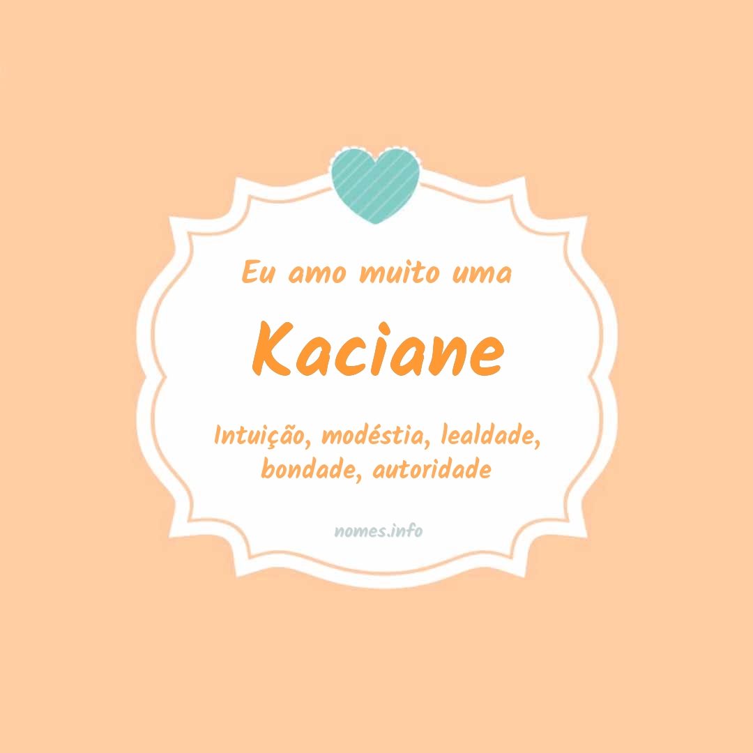 Eu amo muito Kaciane