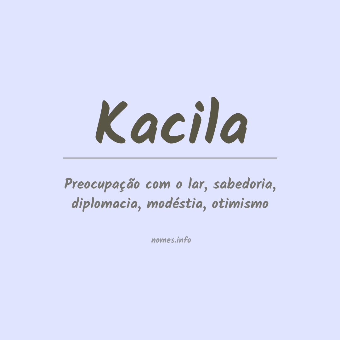 Significado do nome Kacila