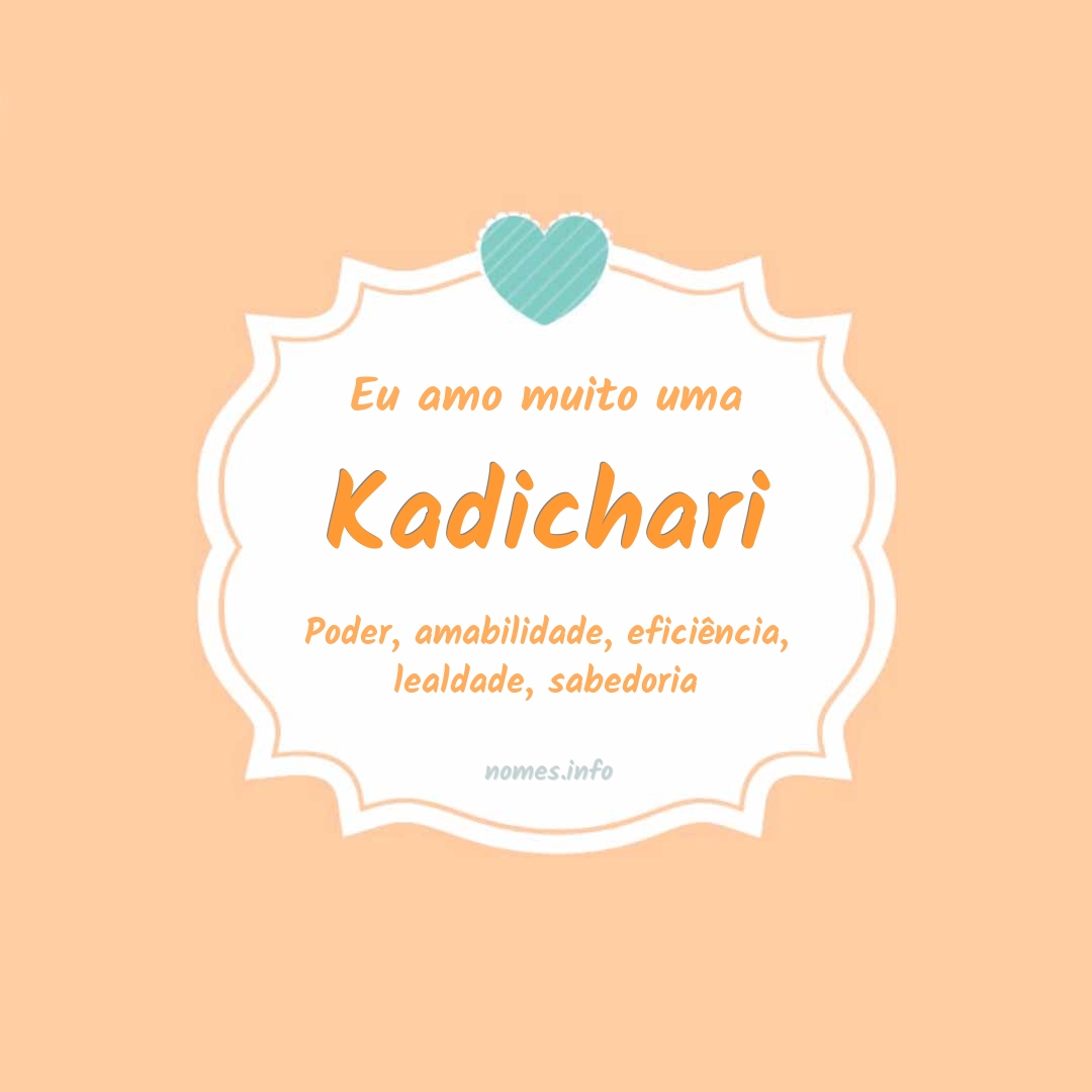 Eu amo muito Kadichari