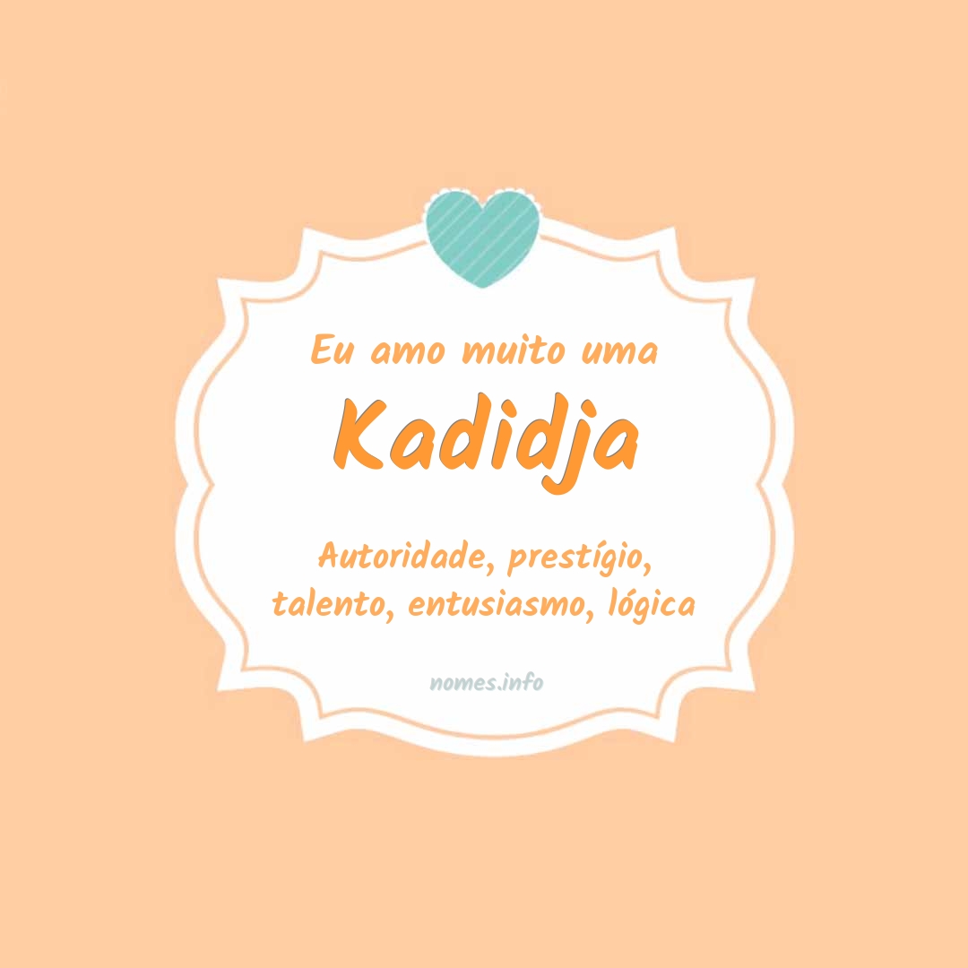 Eu amo muito Kadidja
