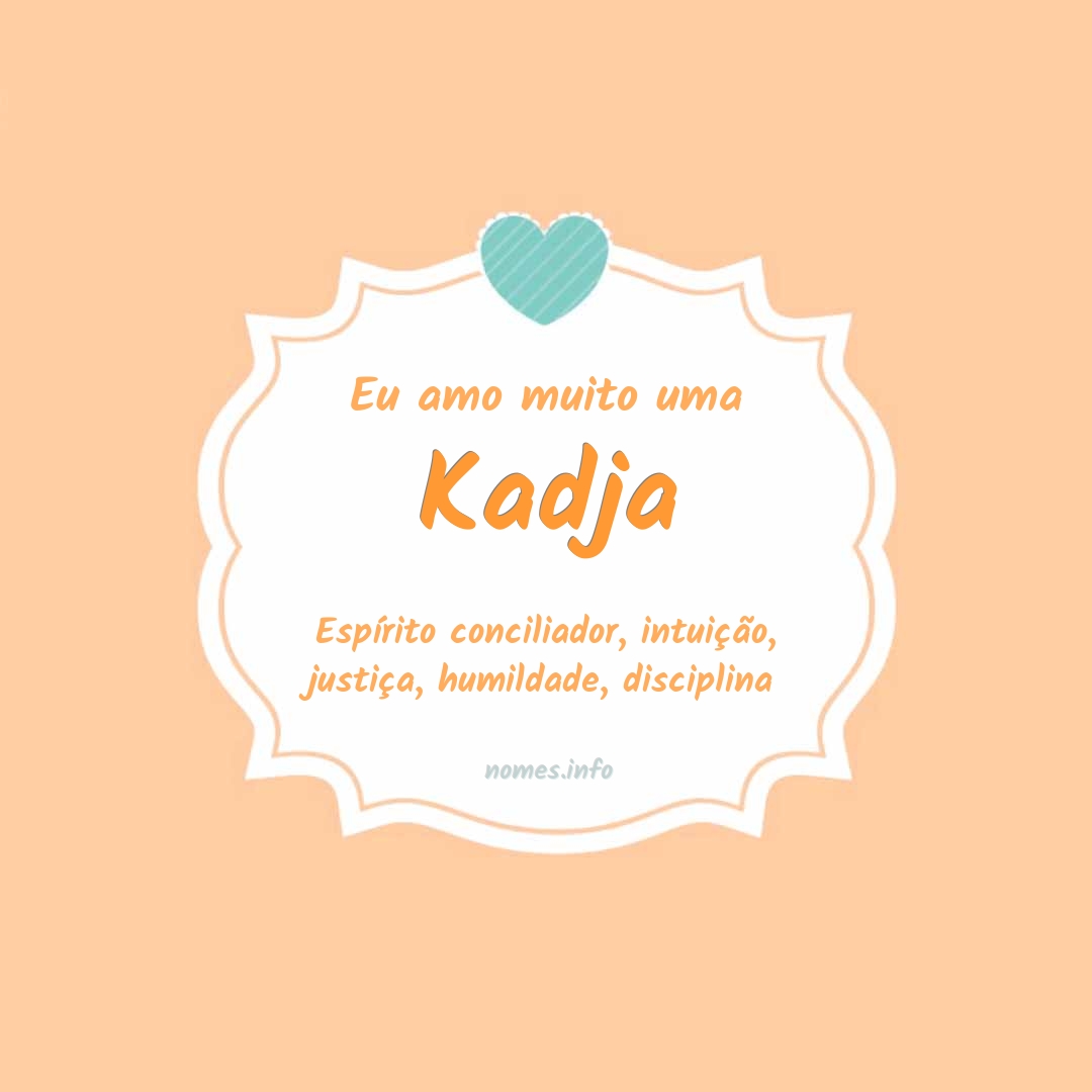 Eu amo muito Kadja