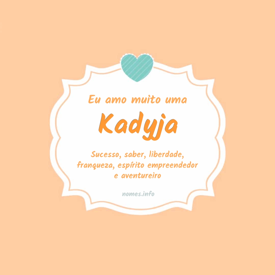 Eu amo muito Kadyja