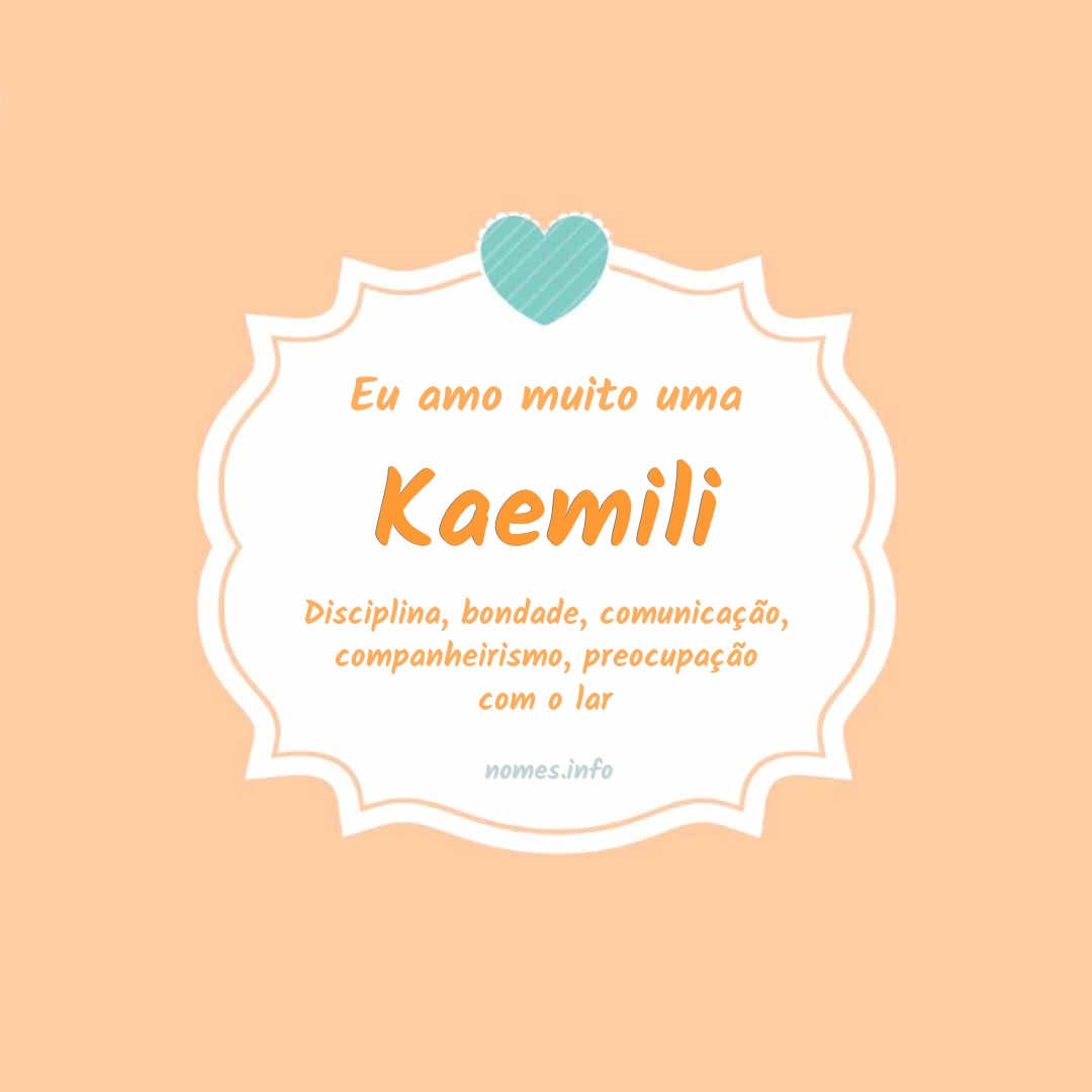 Eu amo muito Kaemili