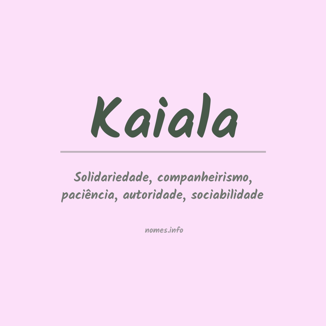 Significado do nome Kaiala