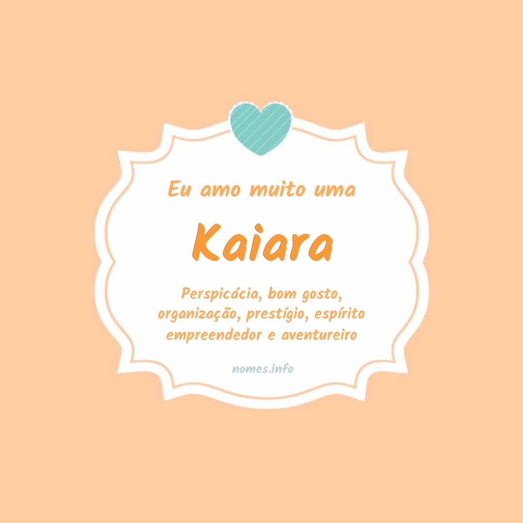 Eu amo muito Kaiara