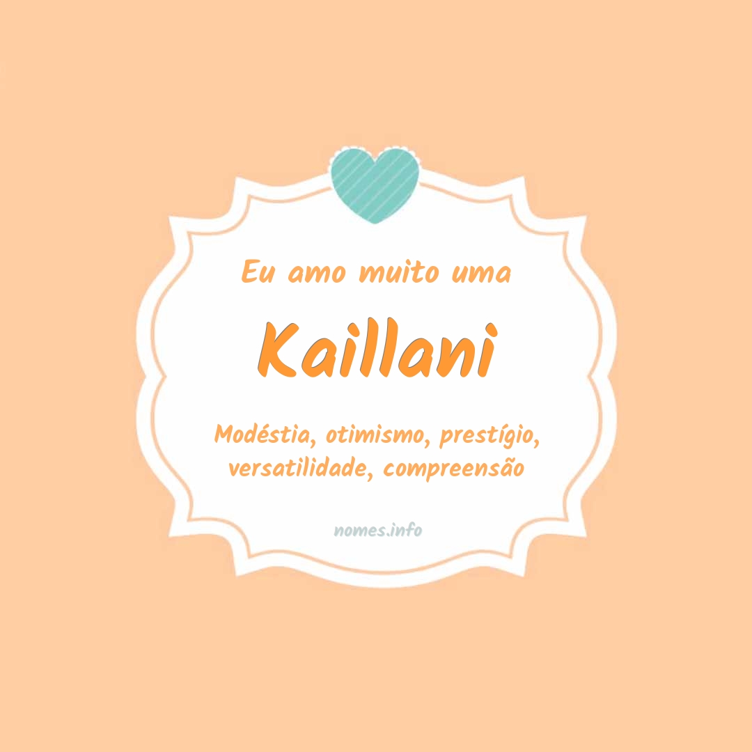 Eu amo muito Kaillani