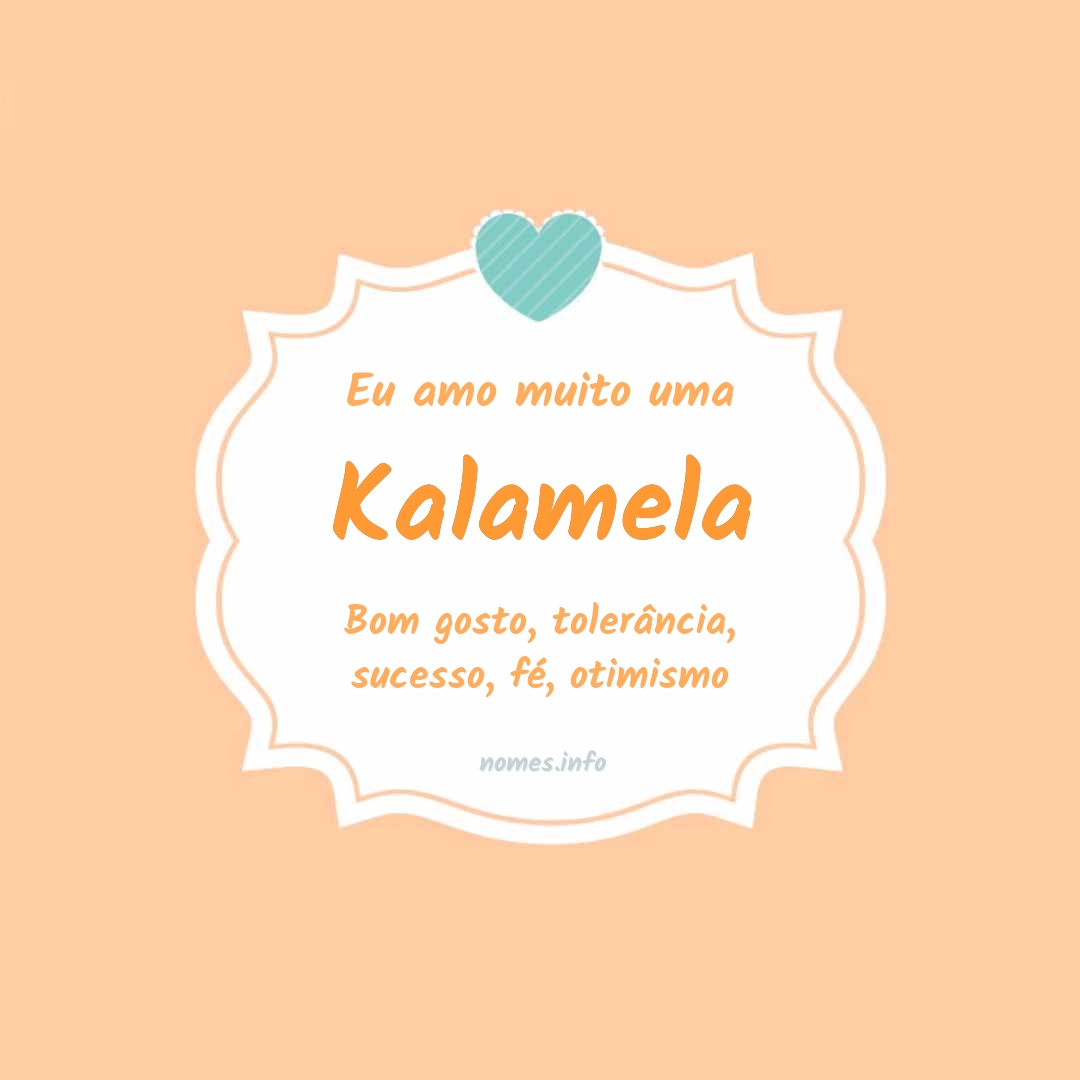 Eu amo muito Kalamela