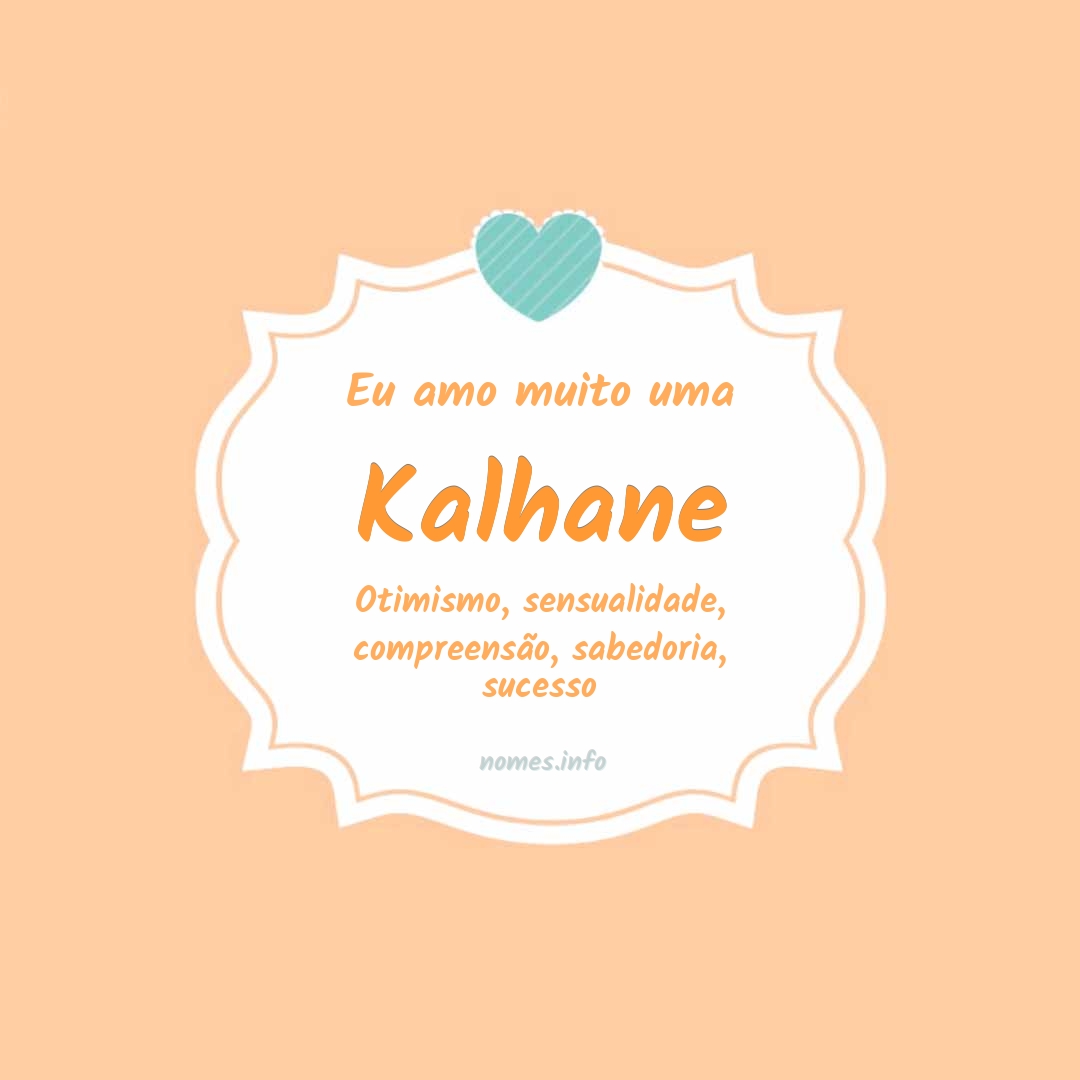 Eu amo muito Kalhane