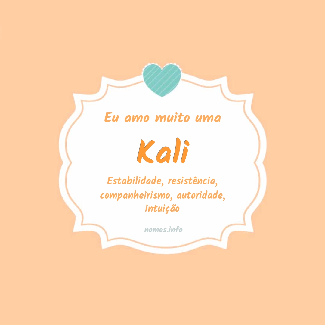 Eu amo muito Kali